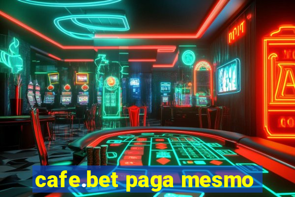 cafe.bet paga mesmo